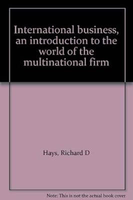 International business, an introduction to the world of the multinational firm