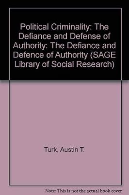 Political Criminality: The Defiance and Defense of Authority (SAGE Library of Social Research)