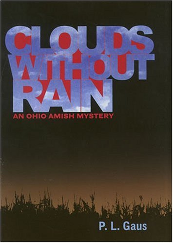 Clouds without Rain (Ohio Amish Mystery Series #3) by P. L. Gaus