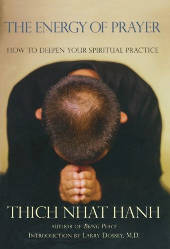 The Energy of Prayer: How to Deepen Your Spiritual Practice by Thich Nhat Hanh