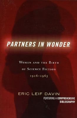 Partners in Wonder: Women and the Birth of Science Fiction, 1926-1965