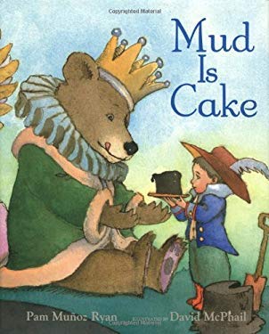 Mud Is Cake by Pam Munoz Ryan