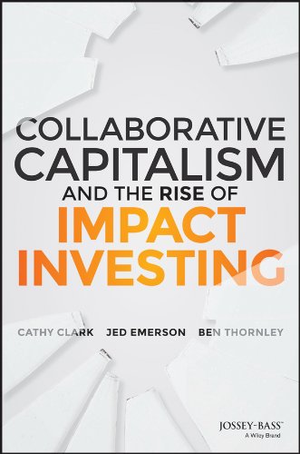 Collaborative Capitalism and the Rise of Impact Investing by Cathy Clark