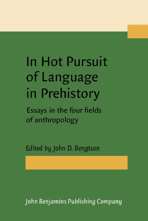 In Hot Pursuit of Language in Prehistory: Essays in the Four Fields of Anthropology - in Honor of Harold Crane Fleming (Not in series) by John D. Bengtson