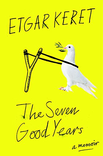 The Seven Good Years: A Memoir by Etgar Keret