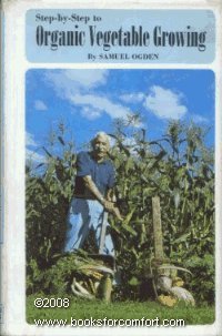 Step-by-step to organic vegetable growing, by Samuel R Ogden