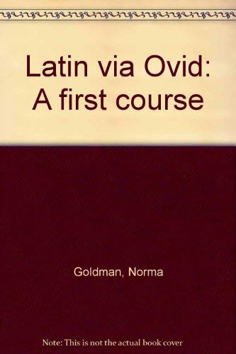 Latin via Ovid: A first course by Norma Goldman