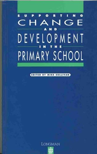 Supporting change and development in primary schools by Mike Sullivan