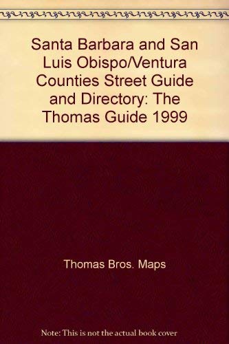 Santa Barbara and San Luis Obispo/Ventura Counties Street Guide and Directory: The Thomas Guide 1999 by Thomas Bros. Maps