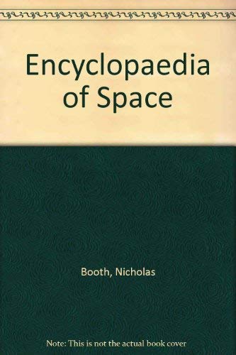 Encyclopedia of Space by Nicholas Booth
