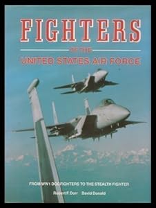 Fighters of the United States Air Force: From World War I Pursuits to the F-117