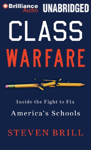 Class Warfare: Inside the Fight to Fix America's Schools by Steven Brill