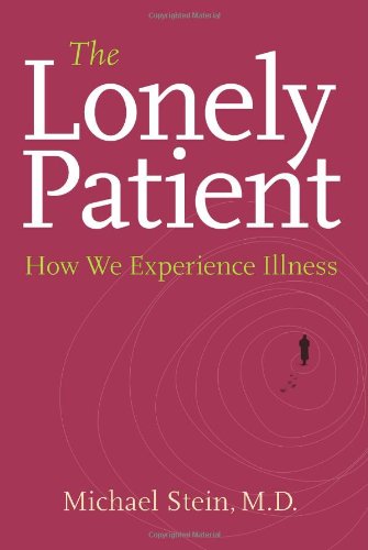The Lonely Patient: How We Experience Illness by Michael Stein