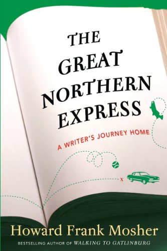 The Great Northern Express: A Writer's Journey Home by Howard Frank Mosher