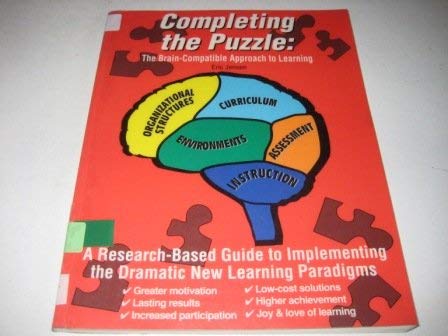 Completeing the Puzzle: The Brain-Compatible Approach to Learning by Eric Jensen