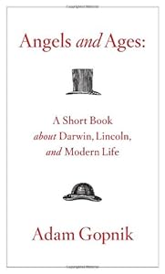Angels and Ages: A Short Book About Darwin, Lincoln, and Modern Life