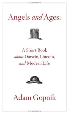 Angels and Ages: A Short Book About Darwin, Lincoln, and Modern Life