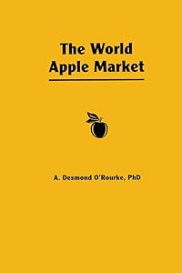 The World Apple Market (Fpp Agricultural Commodity Economics, Distribution, & Marketing) by Andrew D O'Rourke