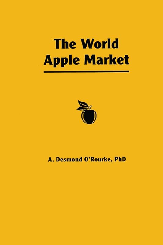 The World Apple Market (Fpp Agricultural Commodity Economics, Distribution, & Marketing) by Andrew D O'Rourke