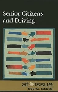 Senior Citizens and Driving (At Issue Series)