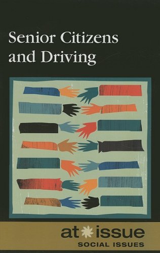 Senior Citizens and Driving (At Issue Series) by Tamara Thompson