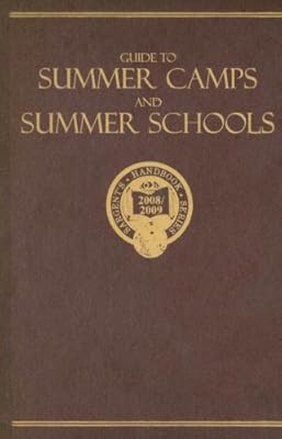 Guide to Summer Camps and Summer Schools 2008 / 2009: An Objective, Comparative Reference Source for Residential Summer Programs