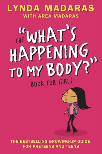 What's Happening to My Body? Book for Girls: Revised Edition by Lynda Madaras
