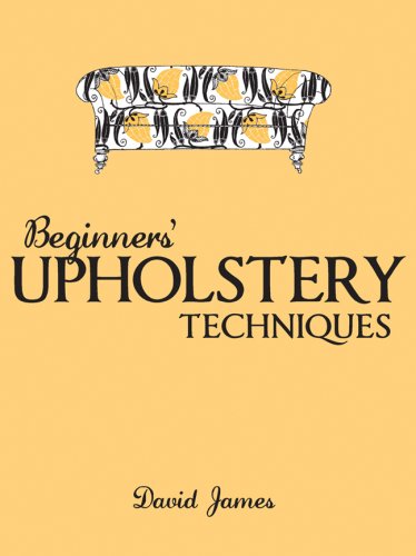 Beginners' Upholstery Techniques by David James