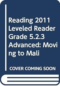 READING 2011 LEVELED READER GRADE 5.2.3 ADVANCED:MOVING TO MALI