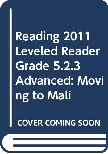 READING 2011 LEVELED READER GRADE 5.2.3 ADVANCED:MOVING TO MALI by Scott Foresman