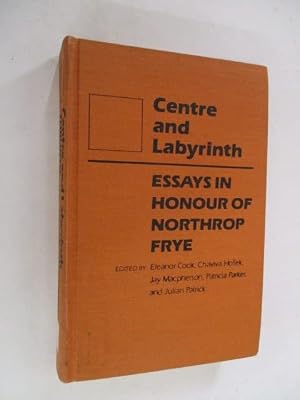 Centre and labyrinth: Essays in honour of Northrop Frye