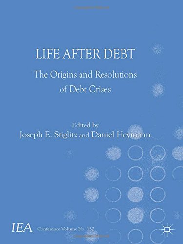 Life After Debt: The Origins and Resolutions of Debt Crisis by Joseph E Stiglitz