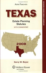 Texas Estate Planning Statutes With Commentary 2008