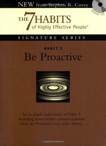 Habit 1 Be Proactive: The Habit of Choice by Stephen R. Covey                       (Author, Reader)