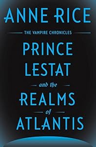 Prince Lestat and the Realms of Atlantis: The Vampire Chronicles