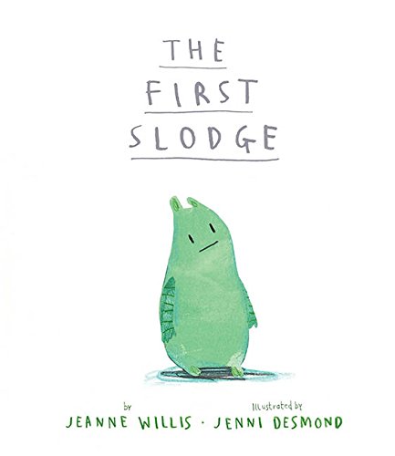 The First Slodge by Jeanne Willis