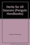 Herbs for All Seasons (Penguin Handbooks)