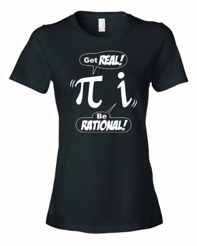 Ladies Get Real Be Rational Math Geek Humor i Irrational pi 3.141 Number T-Shirt