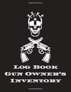 Log Book Gun Owner's Inventory: Personal Gun Catalog by Firearm Log Books