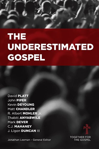 The Underestimated Gospel by Jonathan Leeman