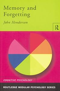 Memory and Forgetting (Routledge Modular Psychology) by John Henderson