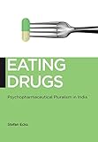 Stefan Ecks, "Eating Drugs: Psychopharmaceutical Pluralism in India" (NYU Press, 2013)