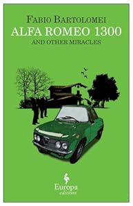 Alfa Romeo 1300 and Other Miracles by Fabio Bartolomei