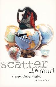 Scatter the Mud: Traveller's Medley, A by Nancy Lyon