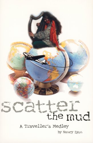 Scatter the Mud: Traveller's Medley, A by Nancy Lyon