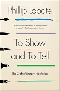 To Show and to Tell: The Craft of Literary Nonfiction