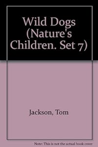 Wild Dogs (Nature's Children. Set 7)