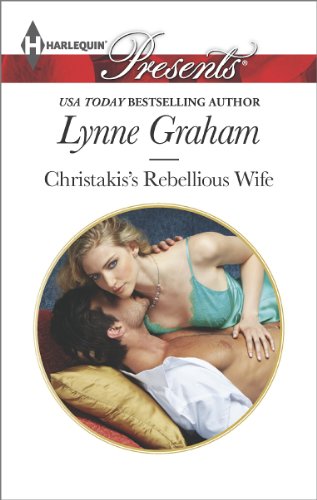 Christakis's Rebellious Wife by Lynne Graham