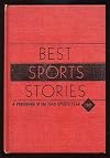 Best Sports Stories 1949 Edition: A Panorama of the 1948 Sports Year and a Sports Records Book, Including the Review of the Sports Year, and the 1948 Champions of All Sports with Thirty of the Year's Best Sports Pictures