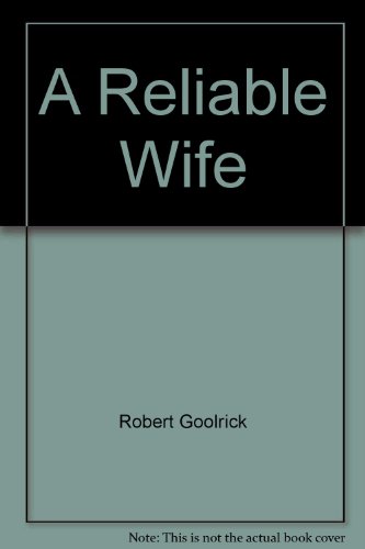 A Reliable Wife by Robert Goolrick